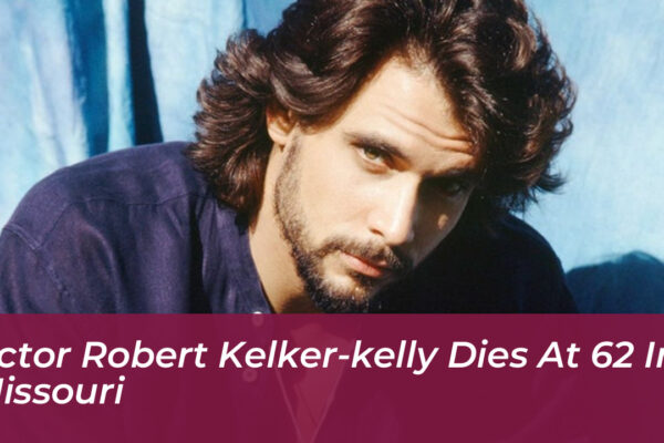 actor robert kelker kelly dies at 62 in missouri LxKY