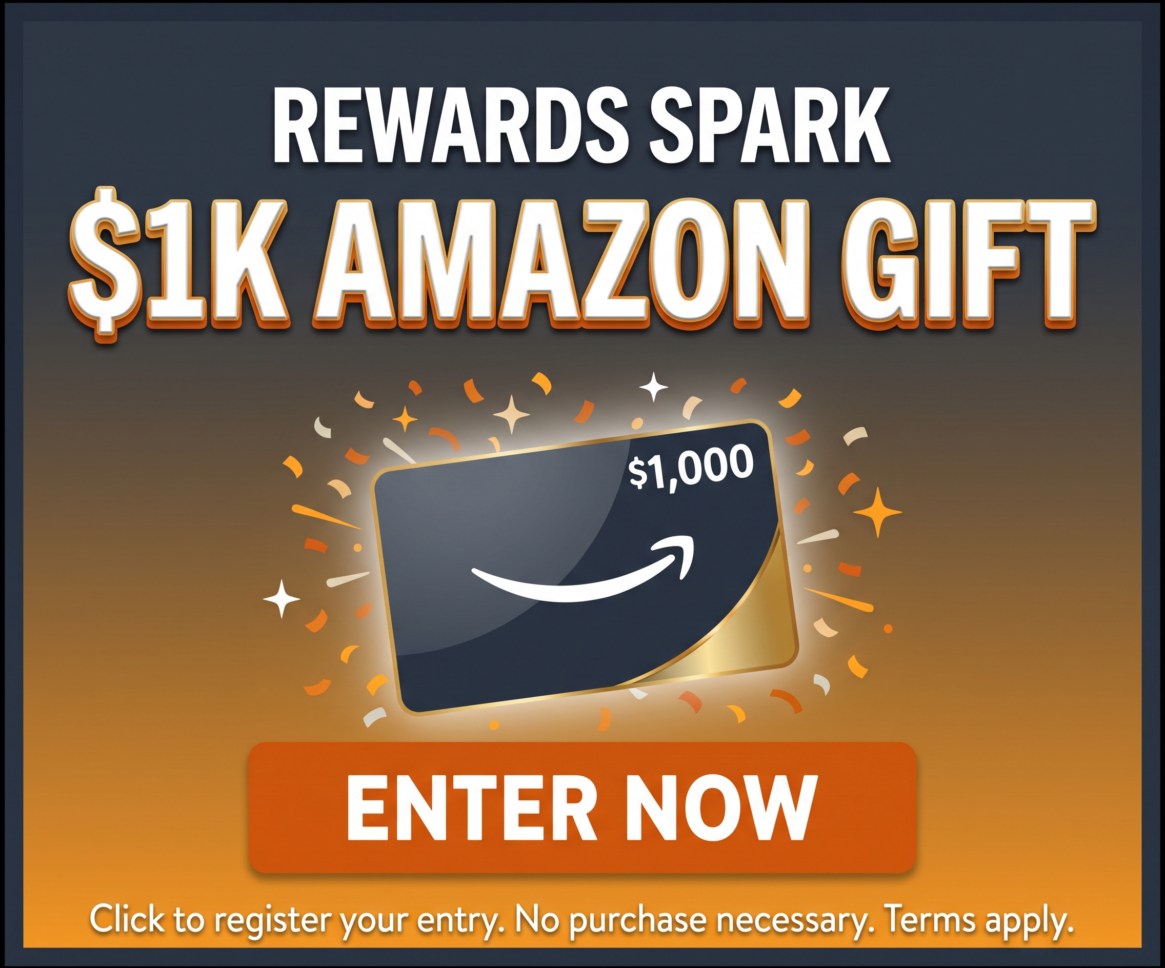 Rewards Spark $1K Amazon Gift
