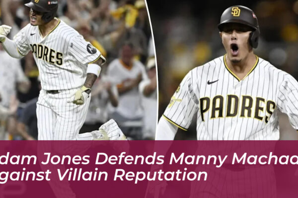 adam jones defends manny machado against villain reputation 9QbA
