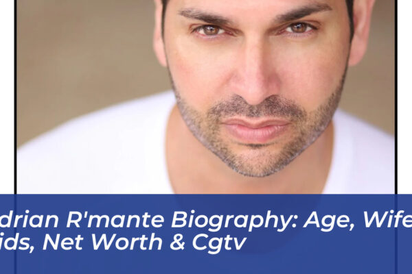 adrian rmante biography age wife kids net worth cgtv uZtj