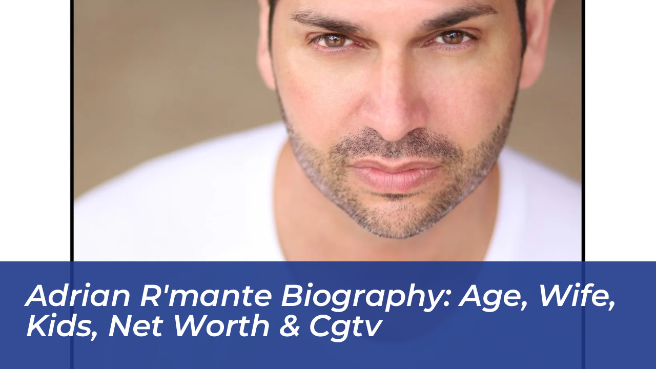 adrian rmante biography age wife kids net worth cgtv uZtj