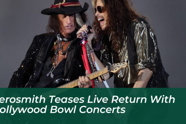 aerosmith teases live return with hollywood bowl concerts Ad4h