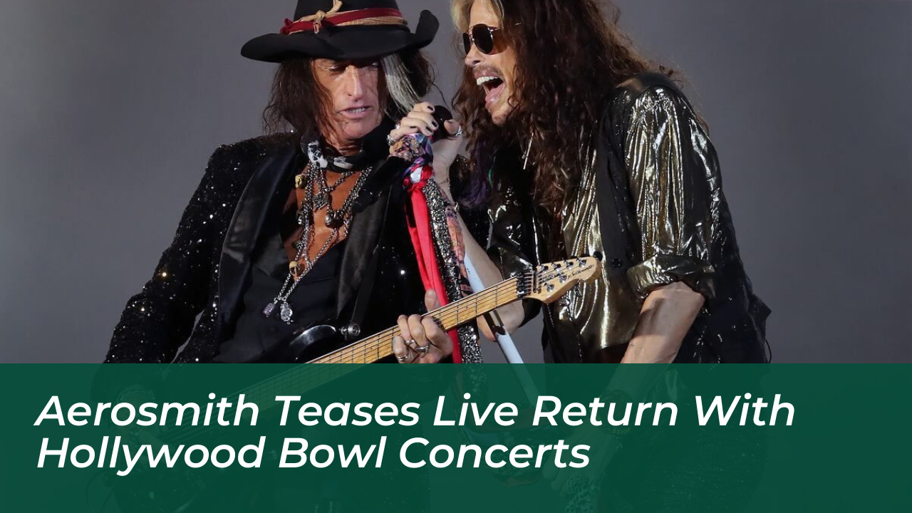 aerosmith teases live return with hollywood bowl concerts Ad4h