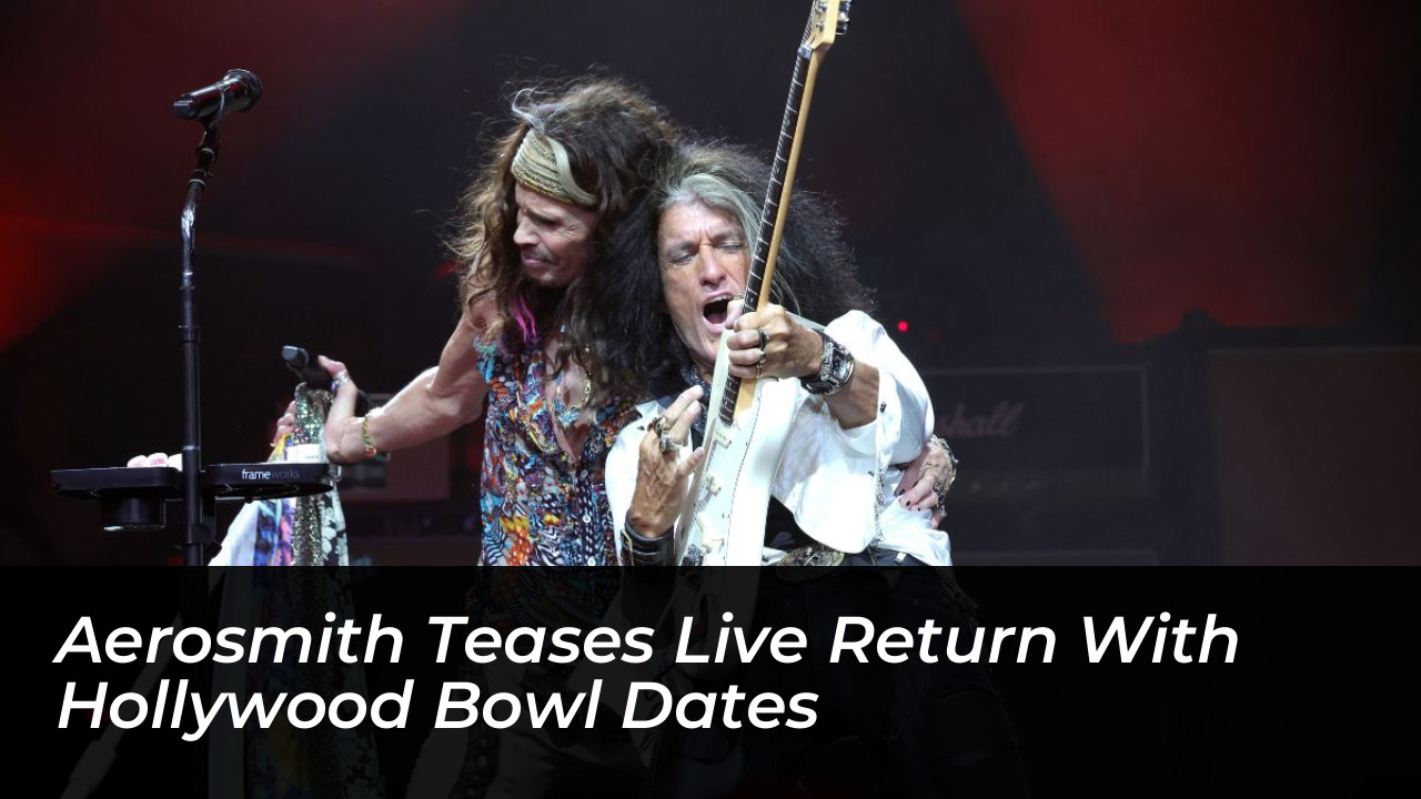 aerosmith teases live return with hollywood bowl dates
