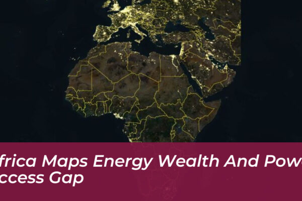africa maps energy wealth and power access gap uCgo