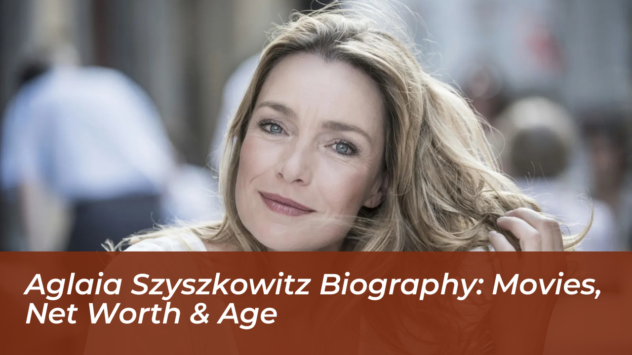 aglaia szyszkowitz biography movies net worth age Fdk2