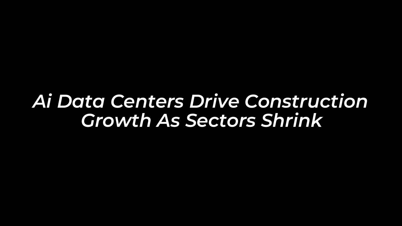 ai data centers drive construction growth as sectors shrink N6jw