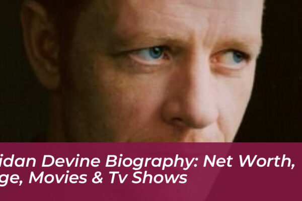 aidan devine biography net worth age movies tv shows W60k