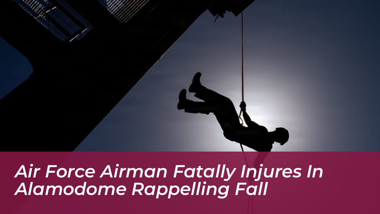 air force airman fatally injures in alamodome rappelling fall QX7X