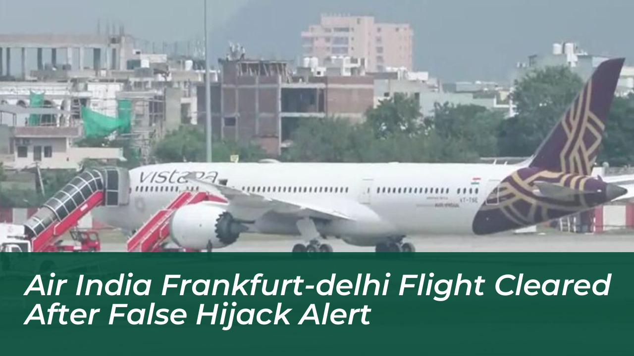 air india frankfurt delhi flight cleared after false hijack alert
