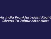 air india frankfurt delhi flight diverts to jaipur after alert zvFr