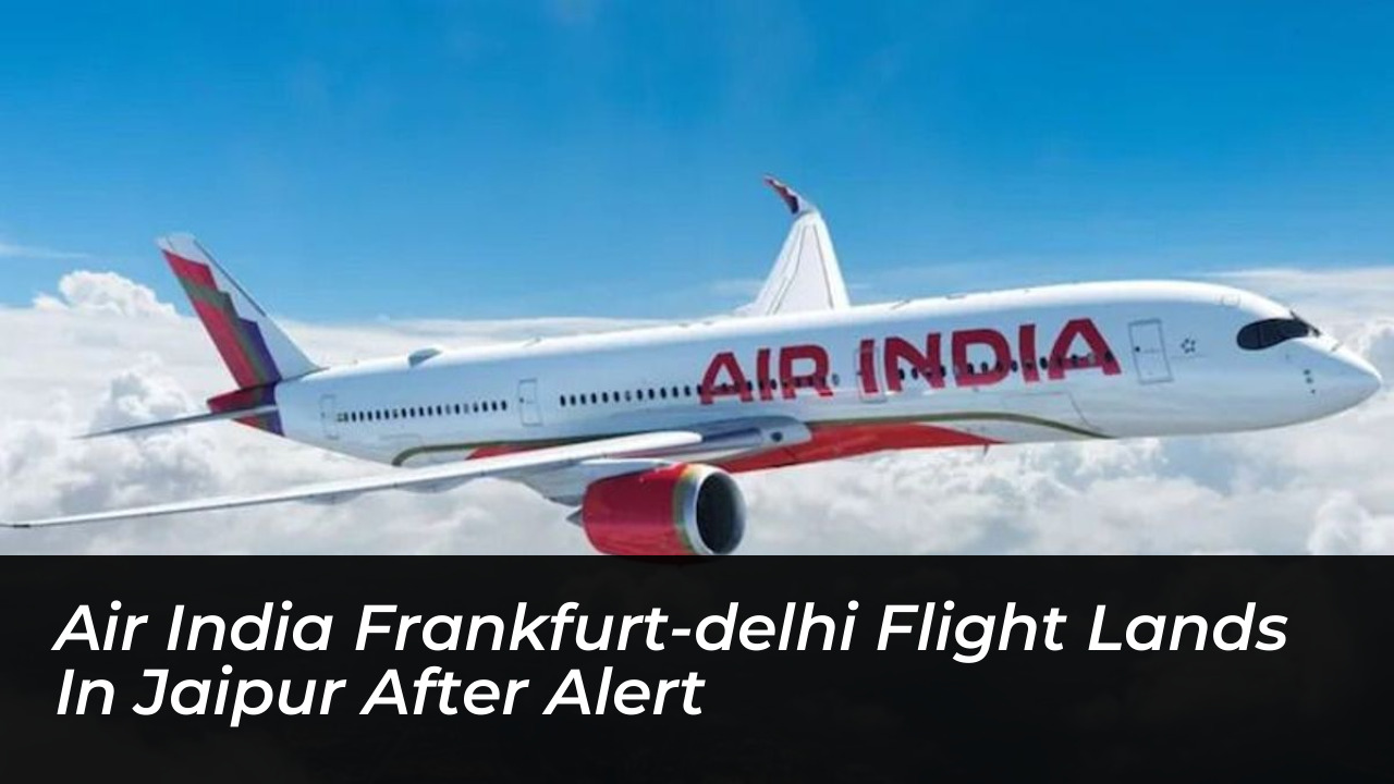 air india frankfurt delhi flight lands in jaipur after alert 8LOL
