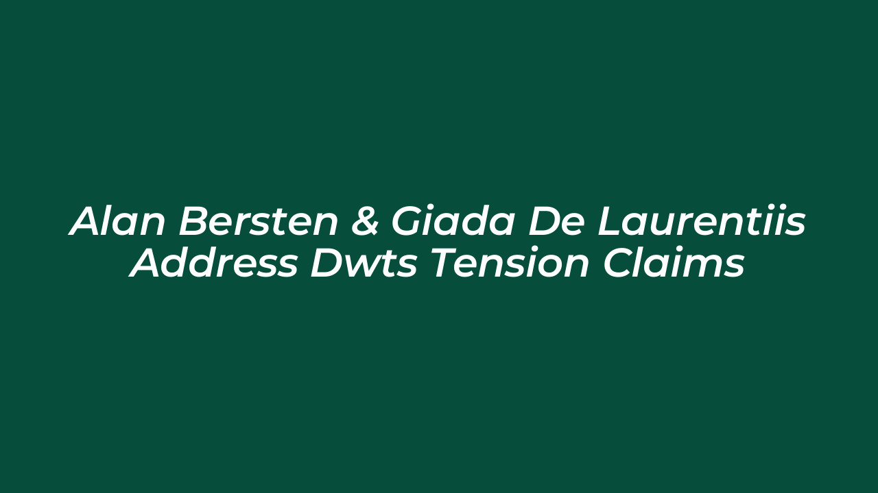 alan bersten giada de laurentiis address dwts tension claims iz3M