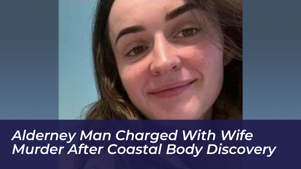 alderney man charged with wife murder after coastal body discovery uqau