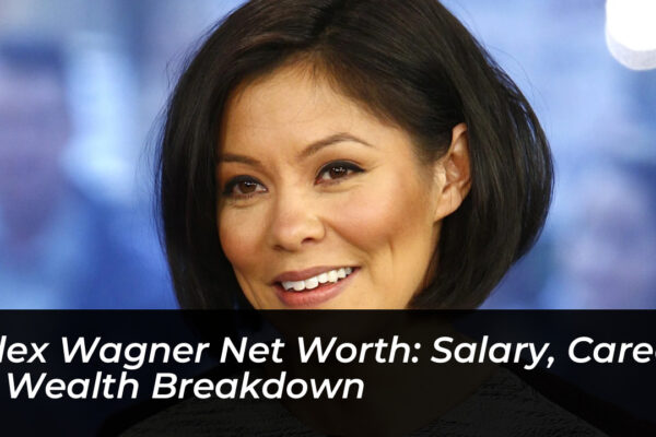 Alex Wagner Net Worth: Salary, Career & Wealth Breakdown