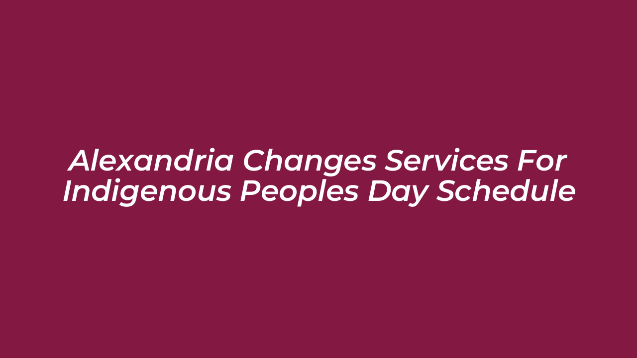 alexandria changes services for indigenous peoples day schedule h96Z
