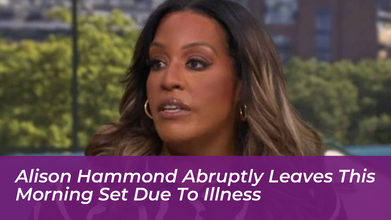 alison hammond abruptly leaves this morning set due to illness muS3