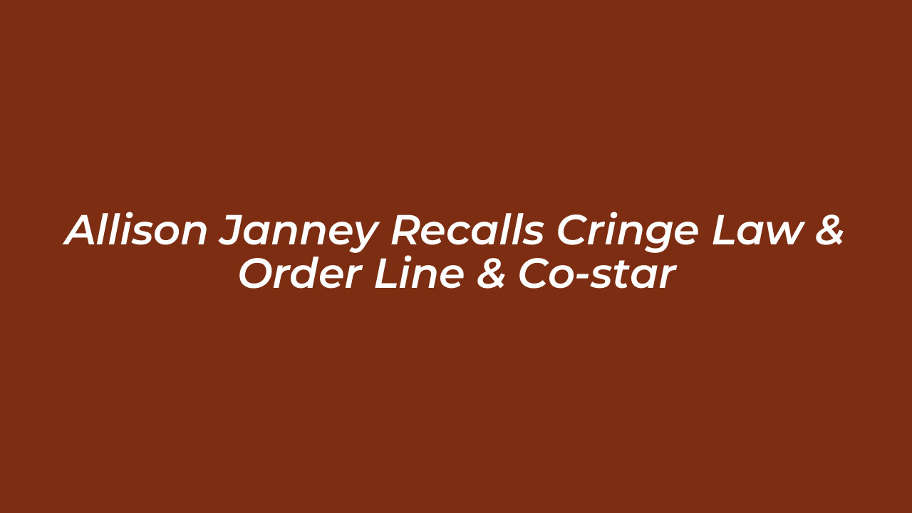allison janney recalls cringe law order line co star uC1K