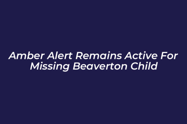 amber alert remains active for missing beaverton child luEq