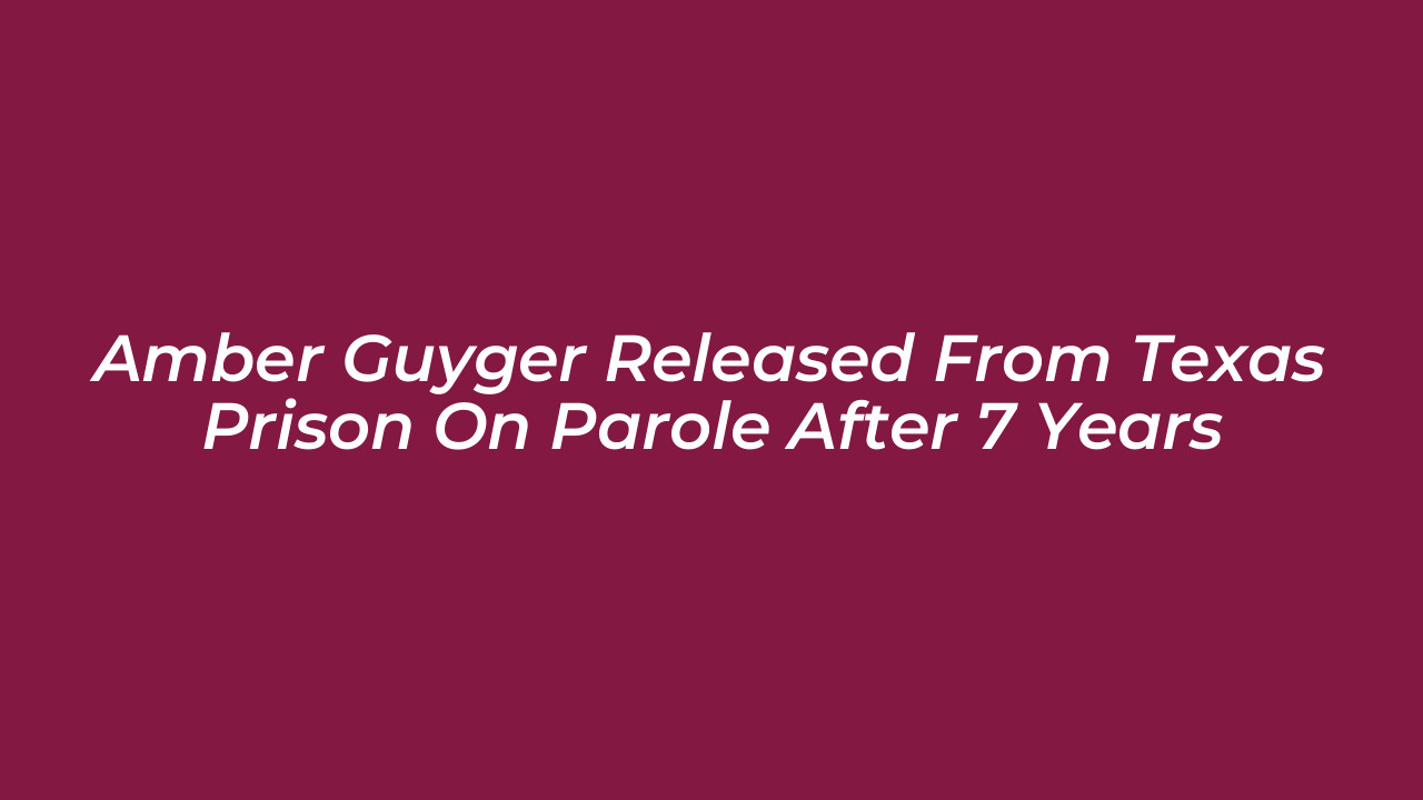 amber guyger released from texas prison on parole after 7 years dc5h