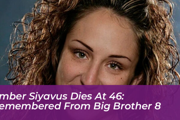 amber siyavus dies at 46 remembered from big brother 8 4XWs