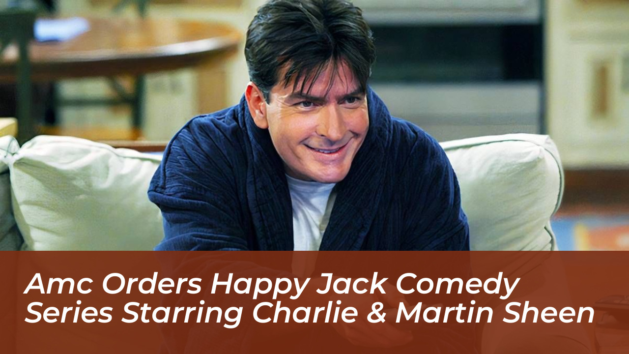 amc orders happy jack comedy series starring charlie martin sheen sb0S