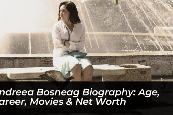 andreea bosneag biography age career movies net worth h16n