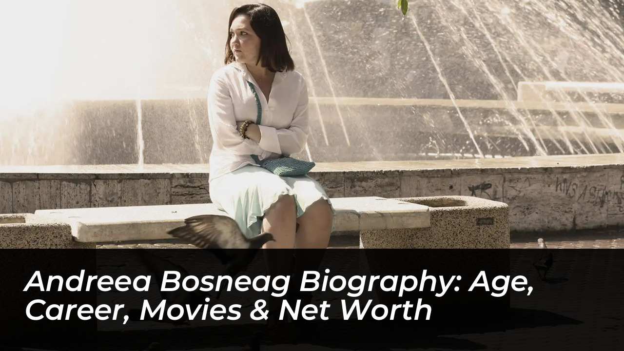 andreea bosneag biography age career movies net worth h16n