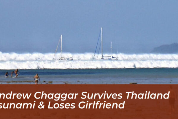 andrew chaggar survives thailand tsunami loses girlfriend l8hL
