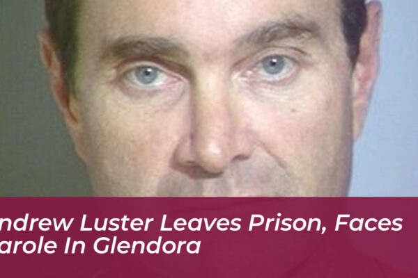 andrew luster leaves prison faces parole in glendora 9JIo