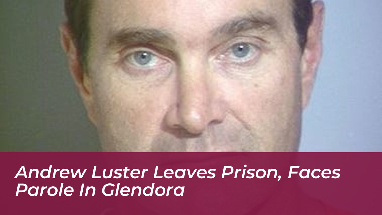 andrew luster leaves prison faces parole in glendora 9JIo