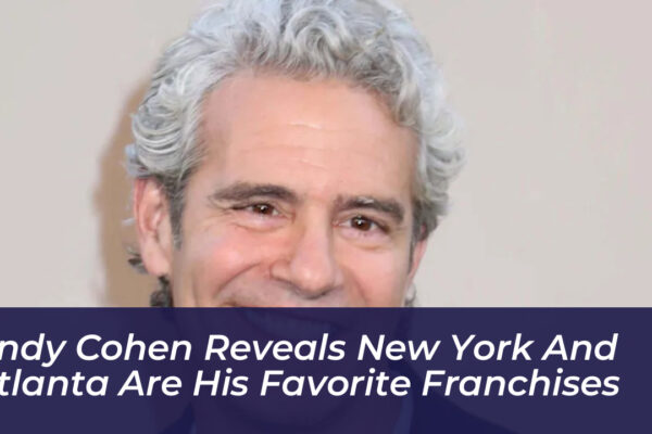 andy cohen reveals new york and atlanta are his favorite franchises S0Qa