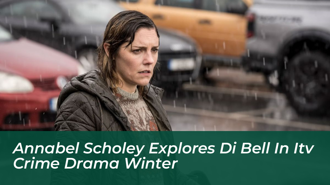 annabel scholey explores di bell in itv crime drama winter hw4O
