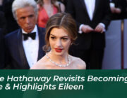 anne hathaway revisits becoming jane highlights eileen HFXe