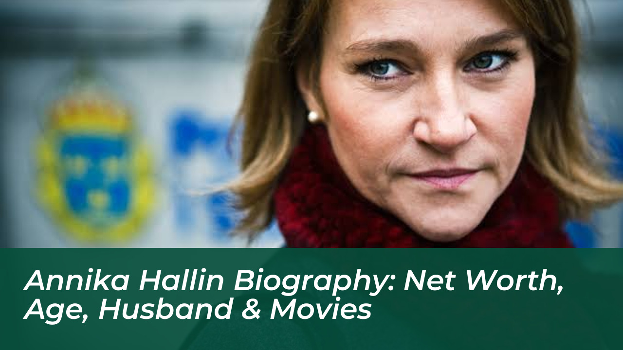 annika hallin biography net worth age husband movies u0ZD
