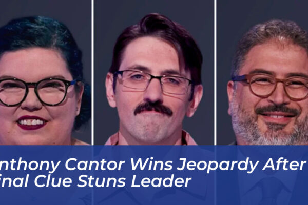 anthony cantor wins jeopardy after final clue stuns leader MXtM