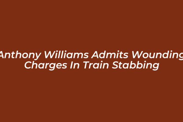 anthony williams admits wounding charges in train stabbing 5OJb