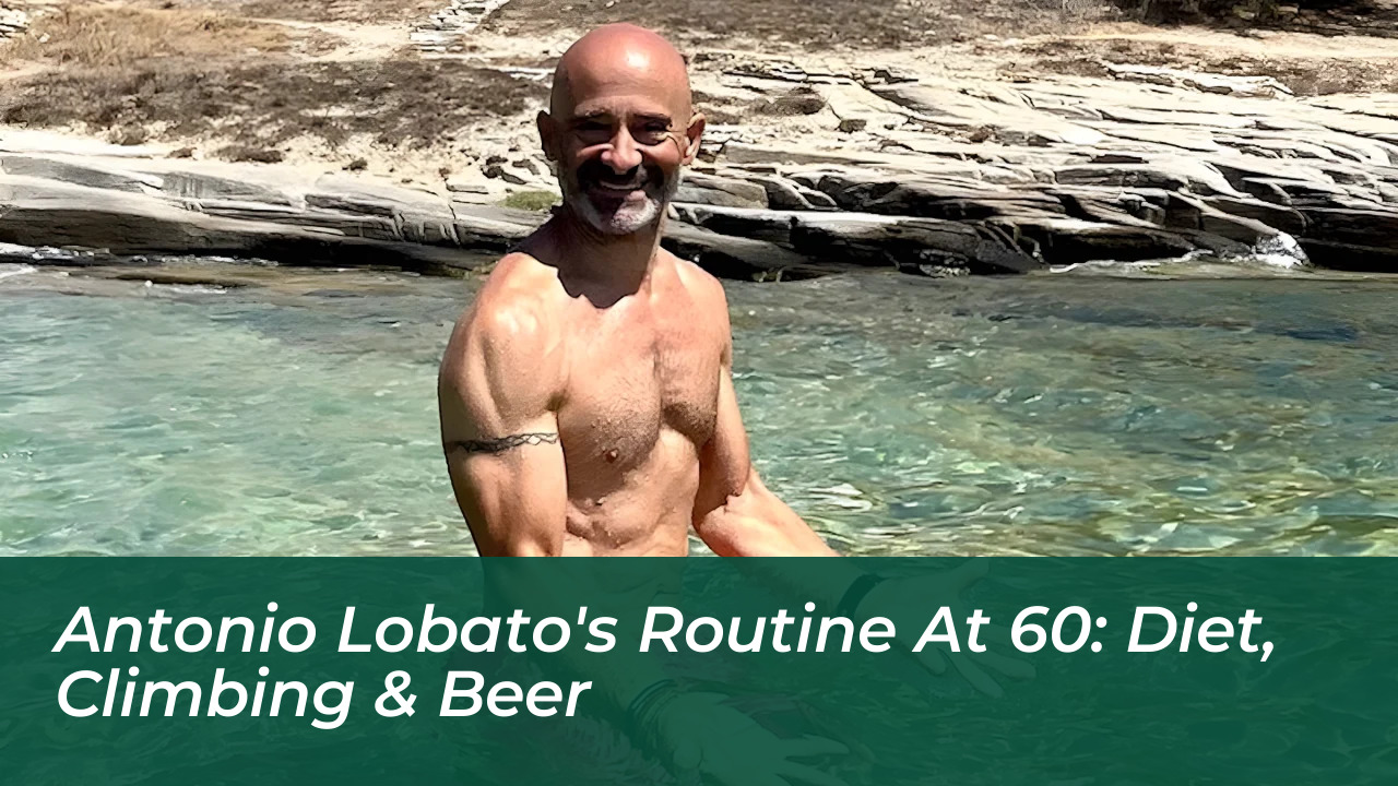 antonio lobatos routine at 60 diet climbing beer 6e6O
