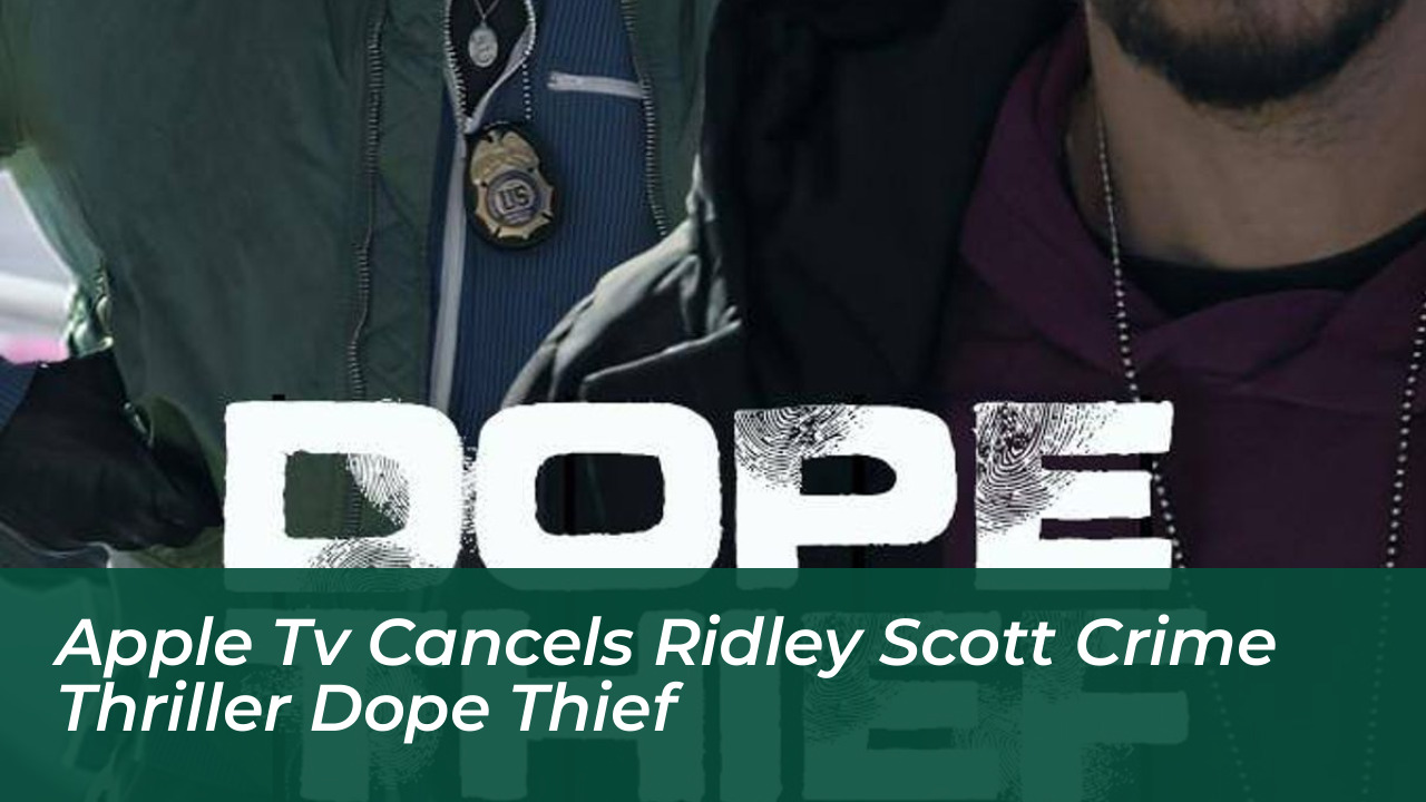 apple tv cancels ridley scott crime thriller dope thief RAzm