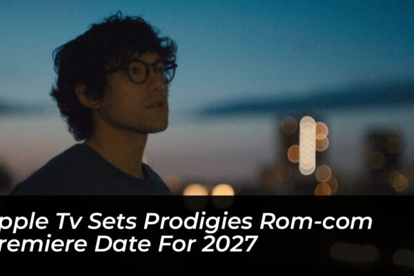 apple tv sets prodigies rom com premiere date for 2027 AQuw
