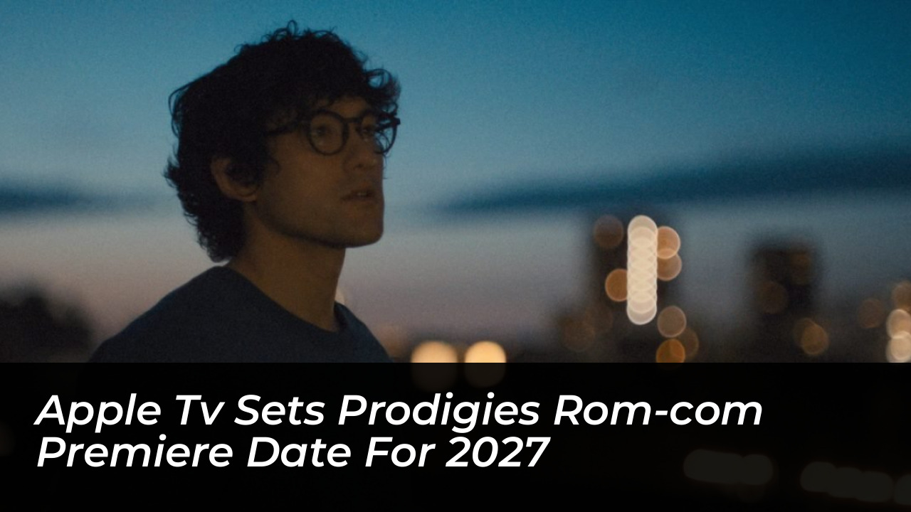 apple tv sets prodigies rom com premiere date for 2027 AQuw