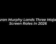 aran murphy lands three major screen roles in 2026 StzM