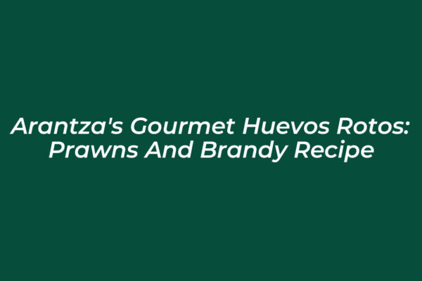 arantzas gourmet huevos rotos prawns and brandy recipe zIEj