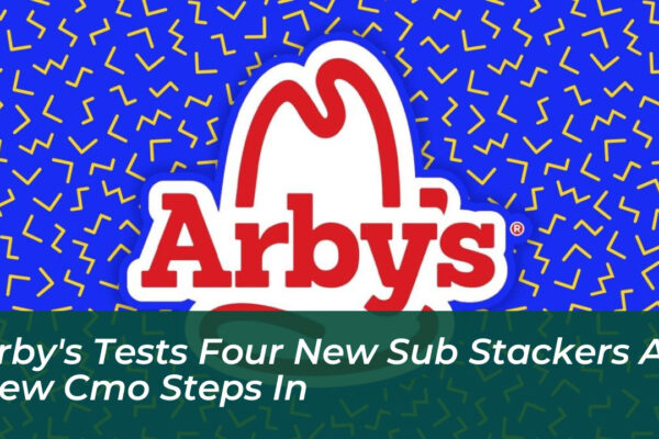 arbys tests four new sub stackers as new cmo steps in E2p4