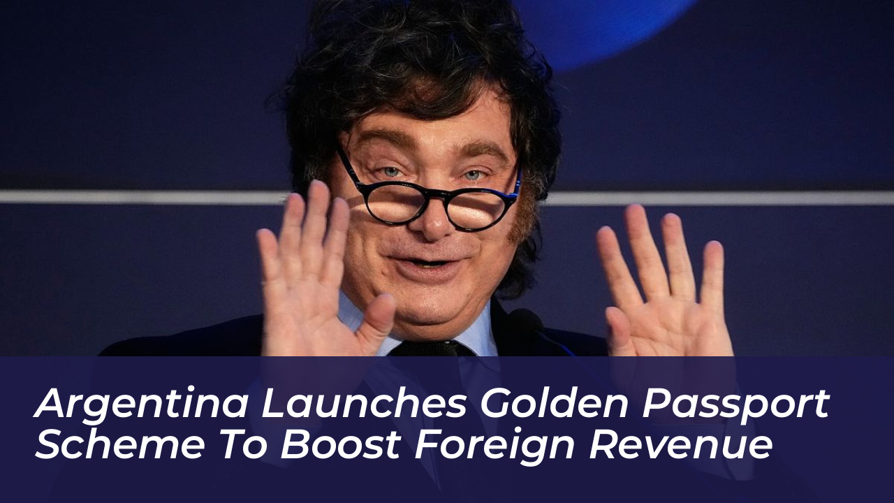 argentina launches golden passport scheme to boost foreign revenue GUay