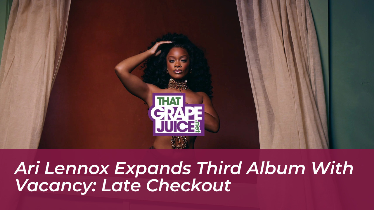 ari lennox expands third album with vacancy late checkout