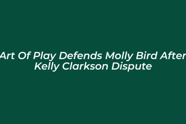 art of play defends molly bird after kelly clarkson dispute n9zQ