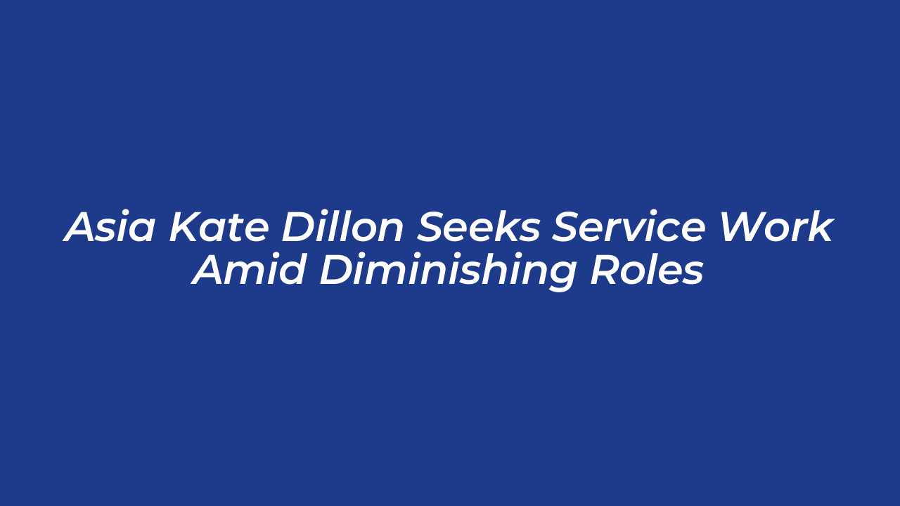 asia kate dillon seeks service work amid diminishing roles vfyr