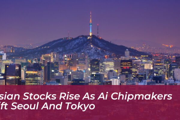 Asian Stocks Rise as AI Chipmakers Lift Seoul and Tokyo