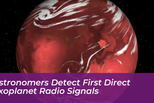 astronomers detect first direct exoplanet radio signals Ou1J